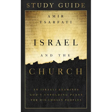 Israel and the Church Study Guide: An Israeli Examines God's Unfolding Plans for His Chosen Peoples