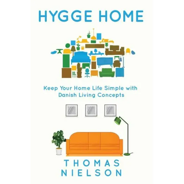Hygge Home: Keep Your Home Life Simple with Danish Living concepts