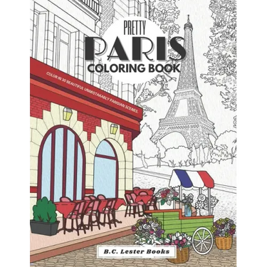 Pretty Paris: The Coloring Book: Color In 30 Beautiful Unmistakably Parisian Scenes.