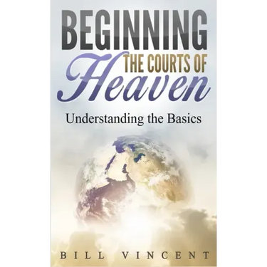 Beginning the Courts of Heaven: Understanding the Basics