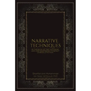 Narrative Techniques in the Book of the Thousand and One Nights and its Impact on World Fiction