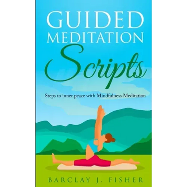 Guided Meditation Script: Steps to inner peace with Mindfulness Meditation