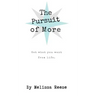 The Pursuit of More: Get what you want from life.