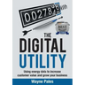 The Digital Utility: Using Energy Data to Increase Customer Value and Grow Your Business