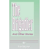 The Brigadier: And Other Stories