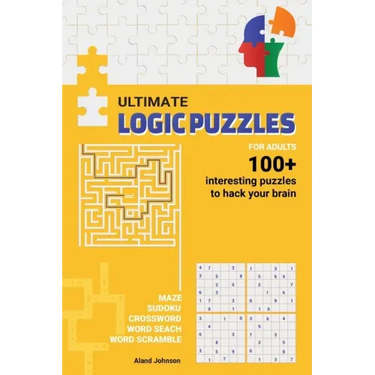 Ultimate Logic Puzzles For Adults: Hack Your Brain With Challenging Numbers Logic Puzzles in Large Print for Fun Effective Brain Exercise
