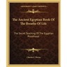 The Ancient Egyptian Book of the Breaths of Life: The Secret Teaching of the Egyptian Priesthood