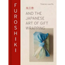 Furoshiki: And the Japanese Art of Gift Wrapping