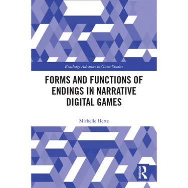 Forms and Functions of Endings in Narrative Digital Games