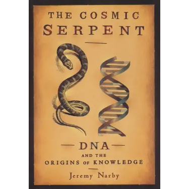 The Cosmic Serpent: DNA and the Origins of Knowledge