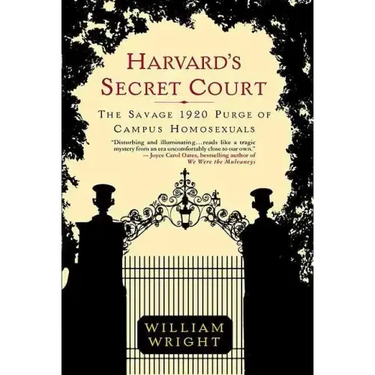 Harvard's Secret Court: The Savage 1920 Purge of Campus Homosexuals