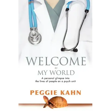Welcome to My World: A Personal Glimpse Into the Lives of People on a Psych Unit
