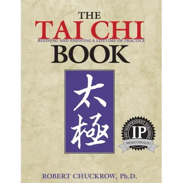 The Tai Chi Book: Refining and Enjoying a Lifetime of Practice