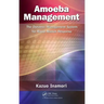 Amoeba Management: The Dynamic Management System for Rapid Market Response