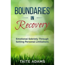 Boundaries in Recovery: Emotional Sobriety Through Setting Personal Limitations