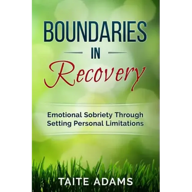 Boundaries in Recovery: Emotional Sobriety Through Setting Personal Limitations