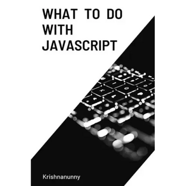What To Do With JavaScript