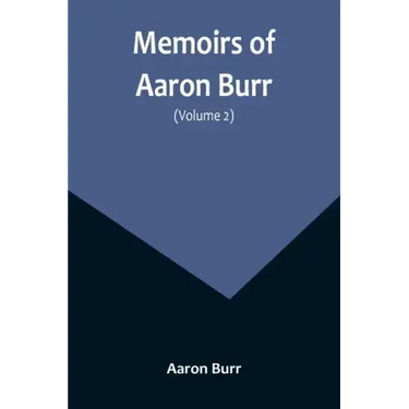 Memoirs of Aaron Burr (Volume 2)