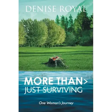 More Than > Just Surviving: One Woman's Journey