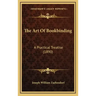 The Art of Bookbinding: A Practical Treatise (1890)