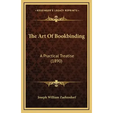 The Art of Bookbinding: A Practical Treatise (1890)
