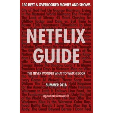 Netflix Guide: The Never Wonder What to Watch Book: 130 Best & Overlooked Movies and Shows