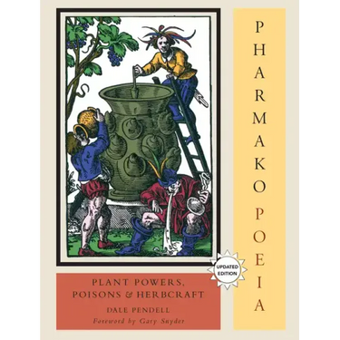 Pharmako/Poeia, Revised and Updated: Plant Powers, Poisons, and Herbcraft