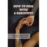 How To Deal With A Narcissist: Why It's So Hard To Walk Away From A Narcissist: Ways To Detox Your Entire Life Effectively