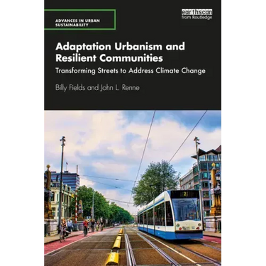 Adaptation Urbanism and Resilient Communities: Transforming Streets to Address Climate Change