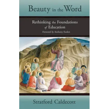 Beauty in the Word: Rethinking the Foundations of Education