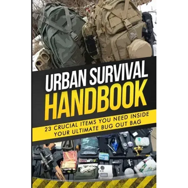 Urban Survival Handbook: 23 Crucial Items You Need Inside Your Ultimate Bug Out Bag