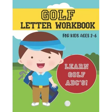 Golf Letter Workbook: For Kids Ages 2-6 - Learn Golf ABC's