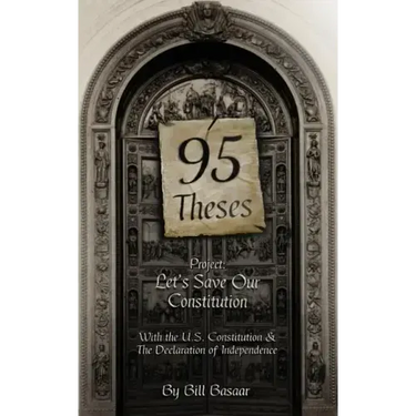 95 Theses Project: Let's Save our Constitution: With the U.S. Constitution & The Declaration of Independence