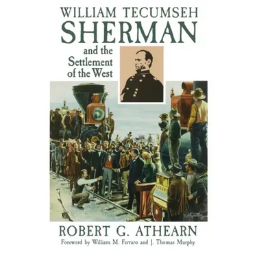 William Tecumseh Sherman and the Settlement of the West