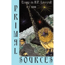 Primal Sources: Essays on H. P. Lovecraft