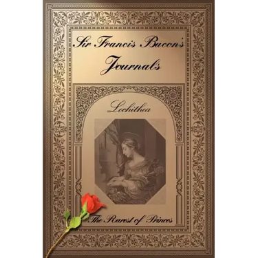 Sir Francis Bacon's Journals: The Rarest of Princes