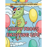 Happy Frogs Enjoying Life Fun Scenes Coloring & Activity Book: Includes Pages to Color, Dot to Dot, Word Scramble, Cut Out Your Own Bookmarks, and mor
