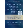 The Breast Cancer Prevention Diet: The Powerful Foods, Supplements, and Drugs That Can Save Your Life