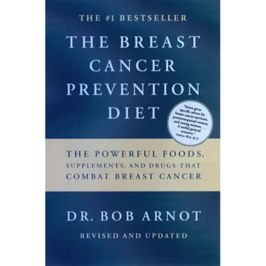 The Breast Cancer Prevention Diet: The Powerful Foods, Supplements, and Drugs That Can Save Your Life