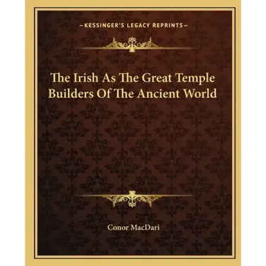 The Irish as the Great Temple Builders of the Ancient World