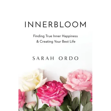 Innerbloom: Finding True Inner Happiness & Creating Your Best Life