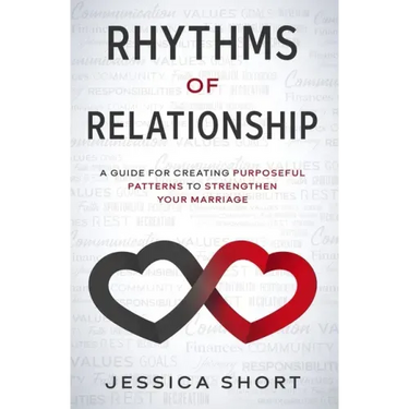 Rhythms of Relationship: A Guide for Creating Purposeful Patterns to Strengthen Your Marriage