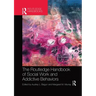 The Routledge Handbook of Social Work and Addictive Behaviors