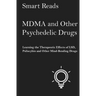 MDMA and Other Psychedelic Drugs: Learn the Therapeutic Effects of LSD, Psilocybin and Other Mind-Bending Drugs