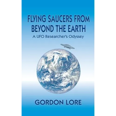 Flying Saucers From Beyond the Earth: A UFO Researcher's Odyssey (hardback)