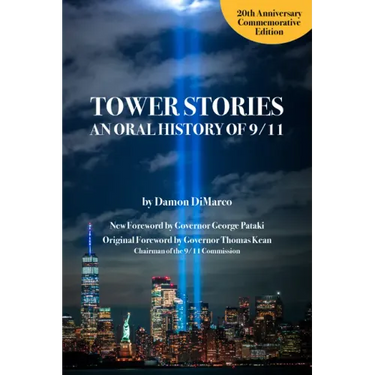 Tower Stories: An Oral History of 9/11 (20th Anniversary Commemorative Edition)