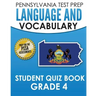 PENNSYLVANIA TEST PREP Language and Vocabulary Student Quiz Book Grade 4: Preparation for the PSSA English Language Arts Test