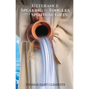 Utterance Speaking in Tongues and Spiritual Gifts