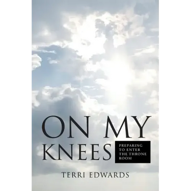On My Knees: Preparing to Enter the Throne Room