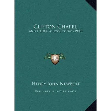 Clifton Chapel: And Other School Poems (1908)